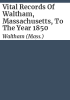 Vital_records_of_Waltham__Massachusetts__to_the_year_1850
