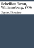 Rebellion_town__Williamsburg__1776