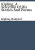 Kipling__a_selection_of_his_stories_and_poems