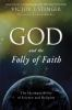 God_and_the_folly_of_faith