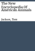 The_new_encyclopedia_of_American_animals
