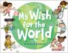 My_wish_for_the_world