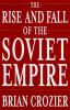 The_rise_and_fall_of_the_Soviet_Empire
