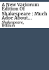 A_new_variorum_edition_of_Shakespeare___Much_adoe_about_nothing