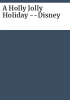 A_holly_jolly_holiday_--Disney