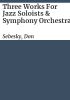 Three_works_for_jazz_soloists___symphony_orchestra
