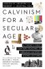 Calvinism_for_a_Secular_Age
