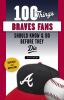 100_Things_Braves_Fans_Should_Know___Do_Before_They_Die