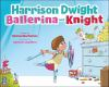 Harrison_Dwight__ballerina_and_knight