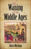 The_Waning_of_the_Middle_Ages