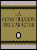 LA_CONSTRUCCI__N_DEL_CAR__CTER