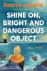 Shine_on__bright___dangerous_object