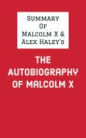 Summary_of_Malcolm_X_and_Alex_Haley_s_The_Autobiography_of_Malcolm_X