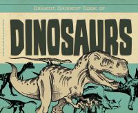 Biggest__baddest_book_of_dinosaurs