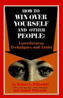 How_To_Win_Over_Yourself_and_Other_People__Assertiveness_Techniques_and_Traits