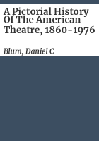 A_pictorial_history_of_the_American_theatre__1860-1976