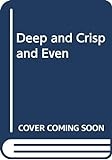 Deep_and_crisp_and_even