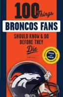 100_Things_Broncos_Fans_Should_Know___Do_Before_They_Die