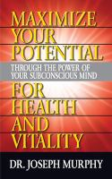 Maximize_Your_Potential_Through_the_Power_of_Your_Subconscious_Mind_for_Health_and_Vitality