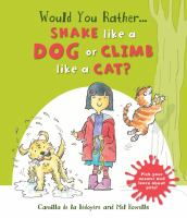 Would_you_rather_____shake_like_a_dog_or_climb_like_a_cat_