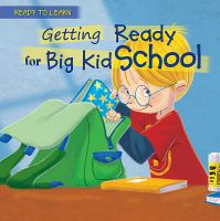 Getting_ready_for_big_kid_school___Jennifer_Moore-Mallino___illustrated_by_Gustavo_Mazali
