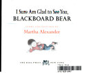 I_sure_am_glad_to_see_you__Blackboard_Bear