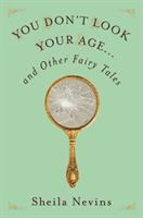 You_don_t_look_your_age____and_other_fairy_tales