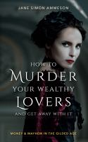 How_to_Murder_Your_Wealthy_Lovers_and_Get_Away_With_It